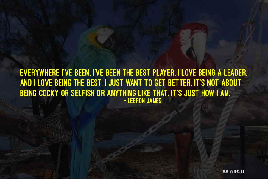 Am Not Selfish Quotes By LeBron James Am Not Selfish Quotes By LeBron James