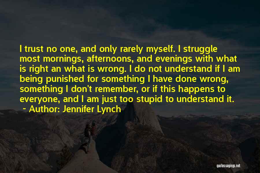 Am Not The Only One Quotes By Jennifer Lynch