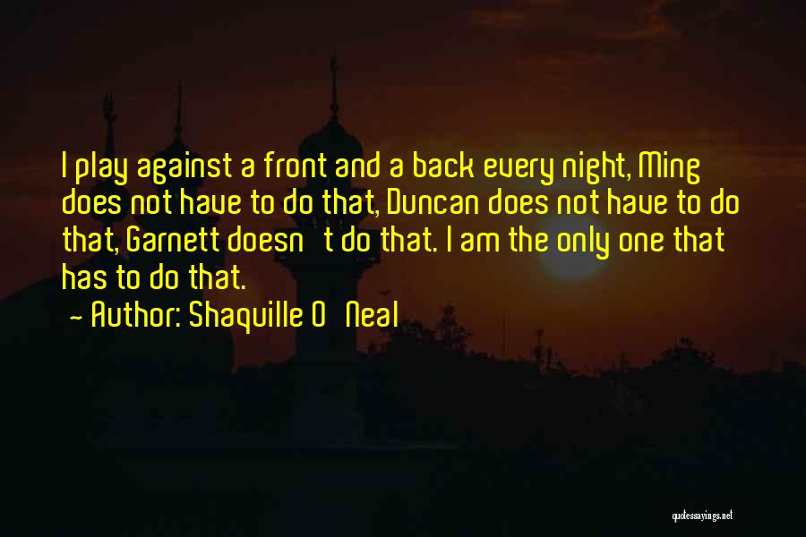 Am Not The Only One Quotes By Shaquille O'Neal