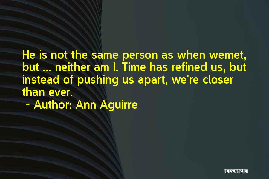 Am Not The Same Person Quotes By Ann Aguirre