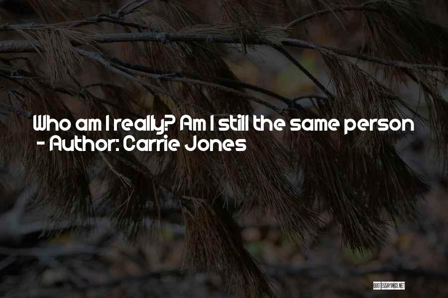 Am Not The Same Person Quotes By Carrie Jones