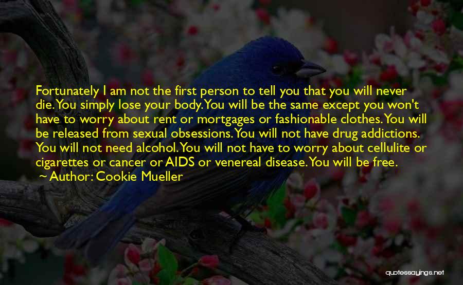 Am Not The Same Person Quotes By Cookie Mueller