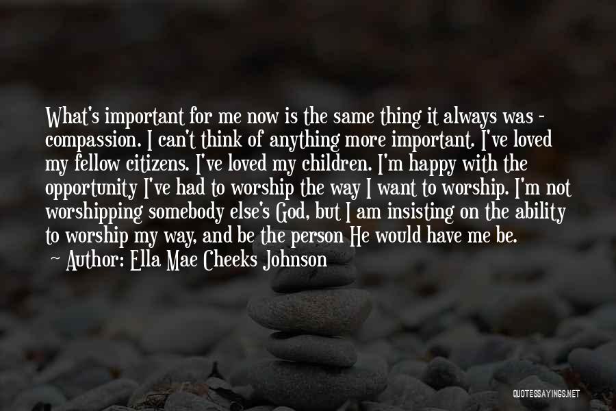 Am Not The Same Person Quotes By Ella Mae Cheeks Johnson