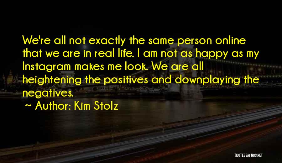 Am Not The Same Person Quotes By Kim Stolz