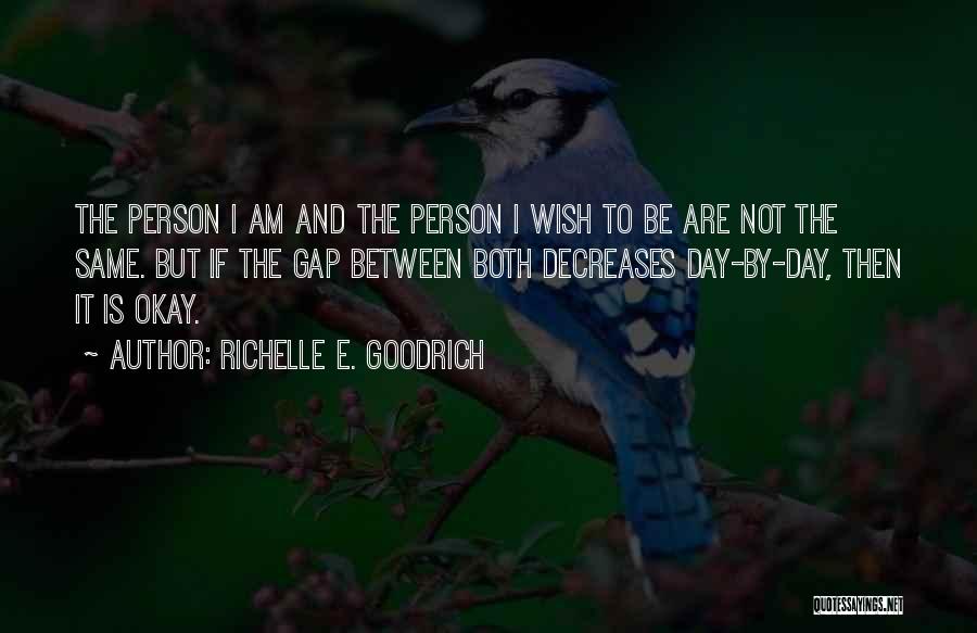 Am Not The Same Person Quotes By Richelle E. Goodrich