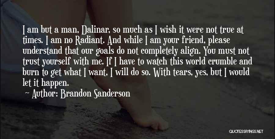 Am Not Your Friend Quotes By Brandon Sanderson