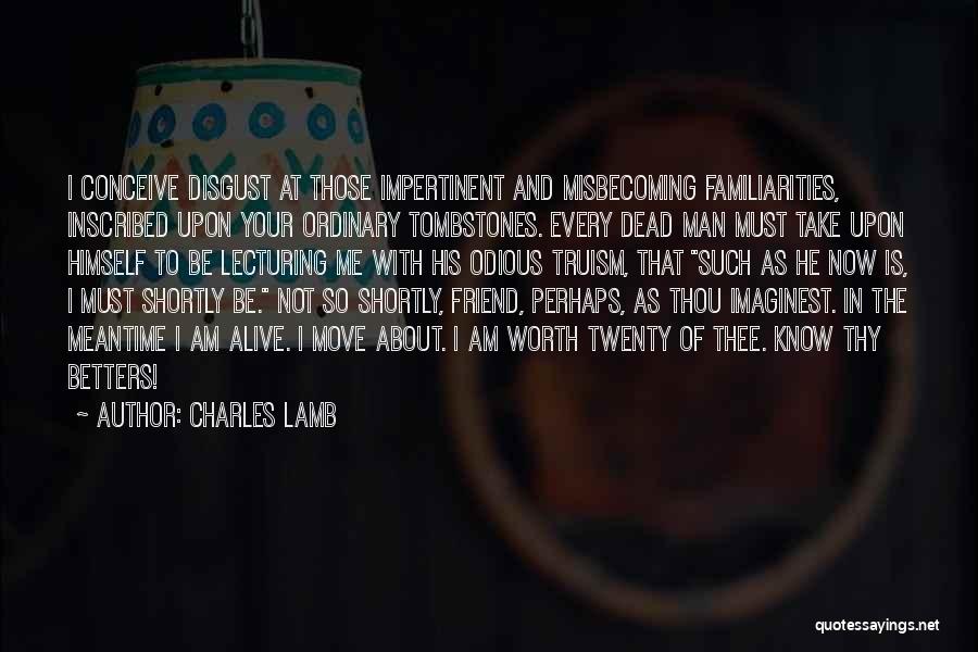 Am Not Your Friend Quotes By Charles Lamb