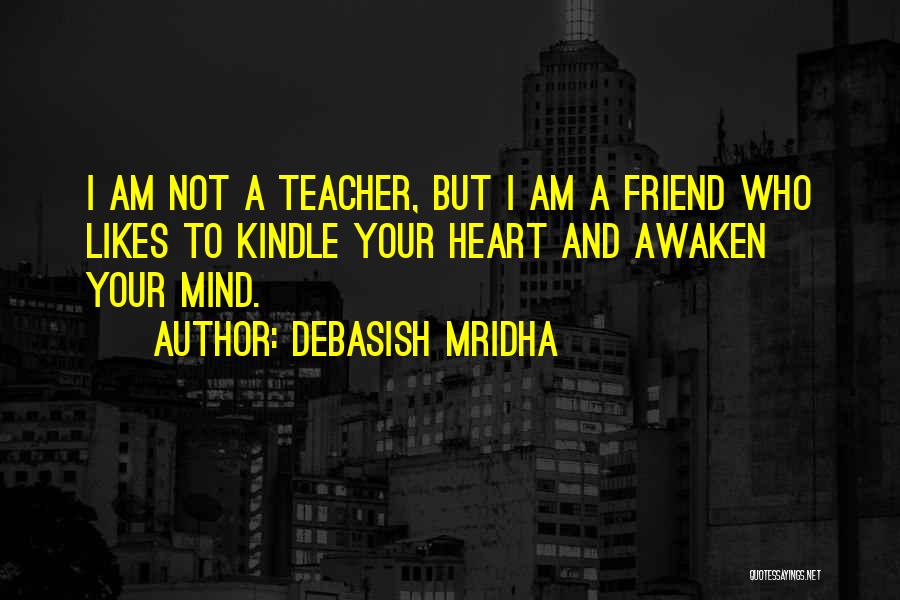 Am Not Your Friend Quotes By Debasish Mridha