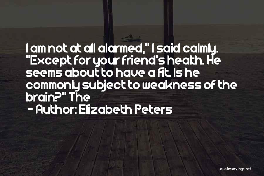 Am Not Your Friend Quotes By Elizabeth Peters