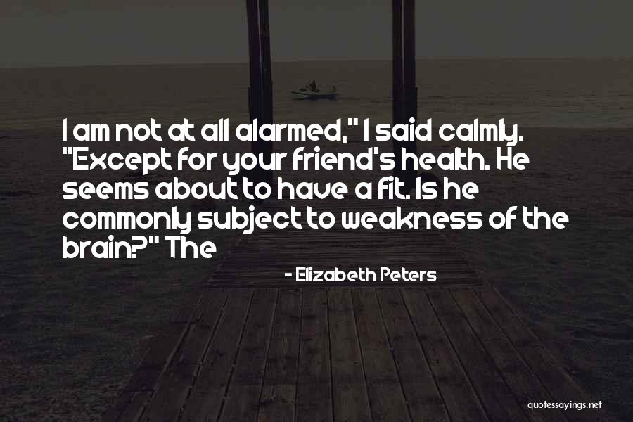 Am Not Your Friend Quotes By Elizabeth Peters