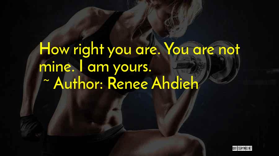 Am Not Yours Quotes By Renee Ahdieh