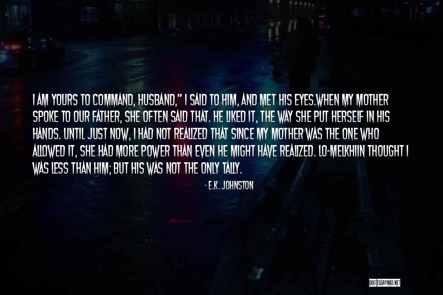 Am Only Yours Quotes By E.K. Johnston Am Only Yours Quotes By E.K. Johnston