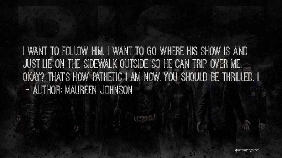 Am Over Him Quotes By Maureen Johnson