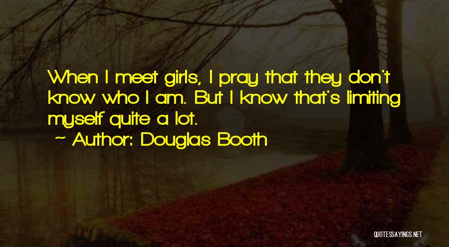 Am Praying For You Quotes By Douglas Booth