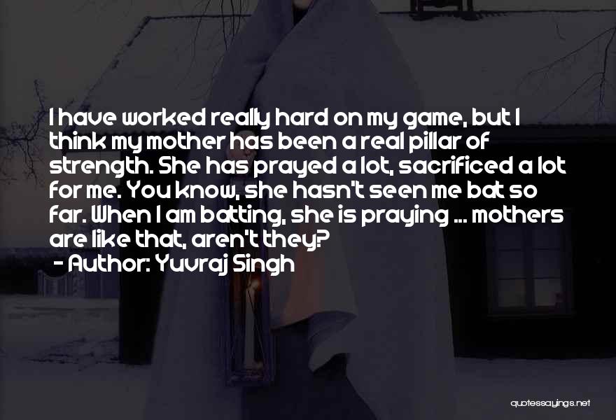 Am Praying For You Quotes By Yuvraj Singh