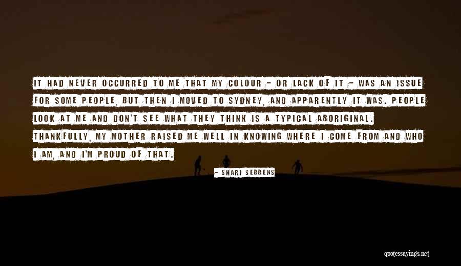 Am Proud Of Me Quotes By Shari Sebbens Am Proud Of Me Quotes By Shari Sebbens