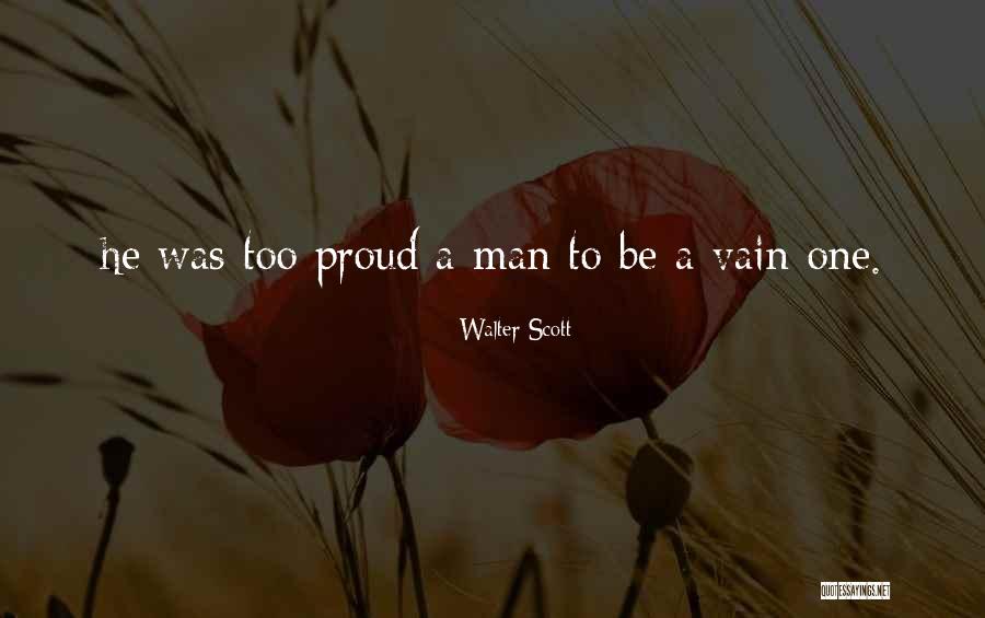 Am Proud Of My Man Quotes By Walter Scott Am Proud Of My Man Quotes By Walter Scott