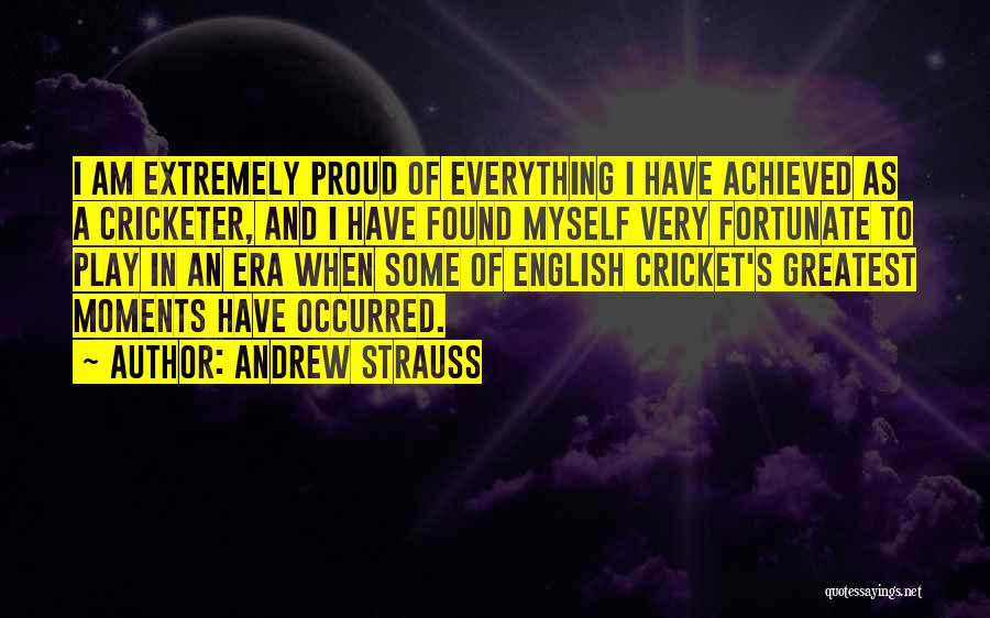 Am Proud Of Myself Quotes By Andrew Strauss