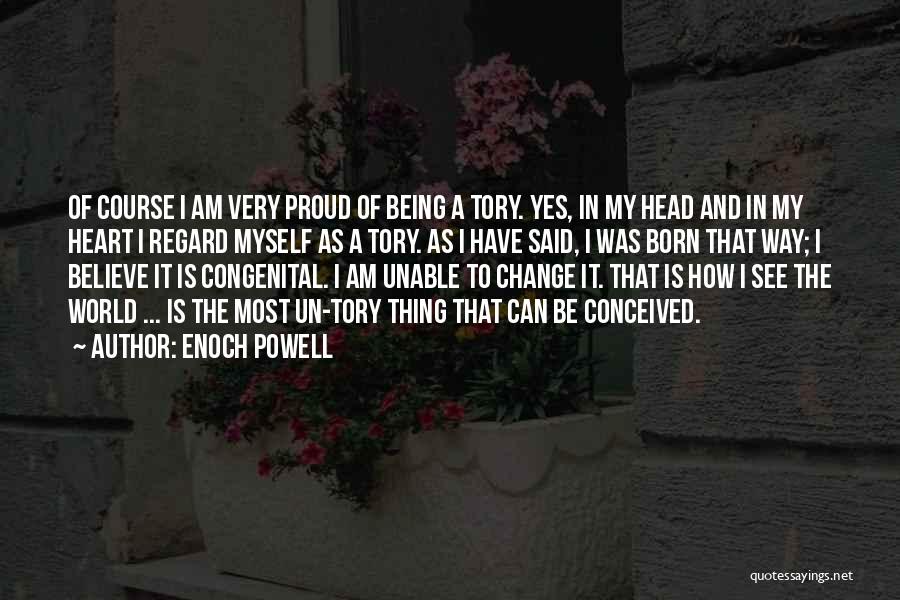 Am Proud Of Myself Quotes By Enoch Powell