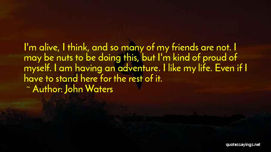 Am Proud Of Myself Quotes By John Waters