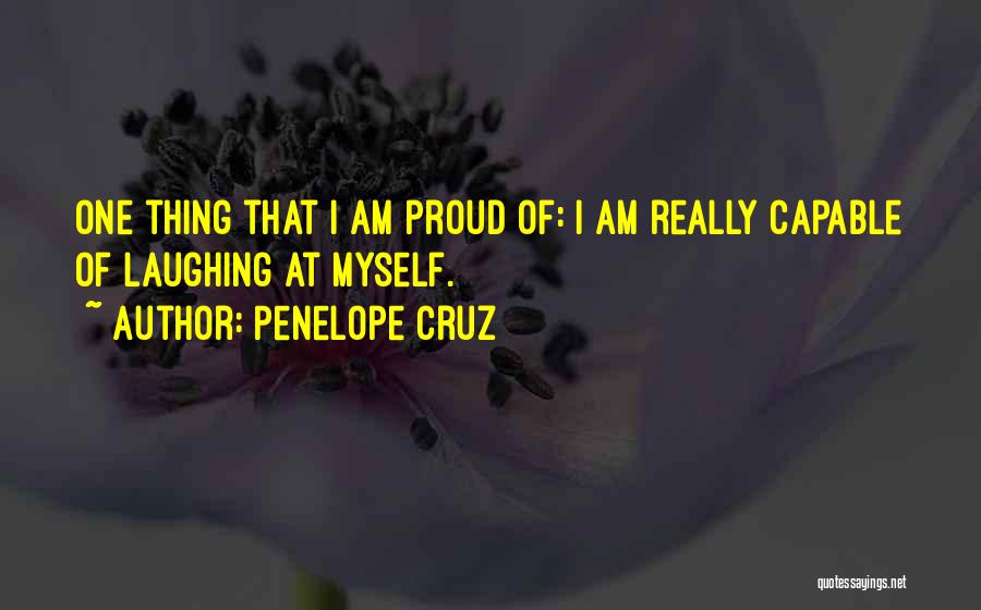 Am Proud Of Myself Quotes By Penelope Cruz