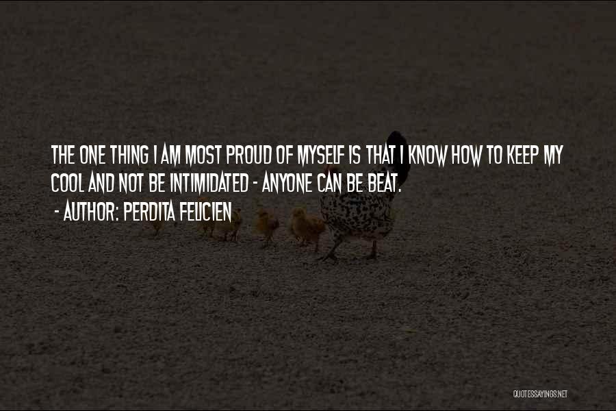 Am Proud Of Myself Quotes By Perdita Felicien