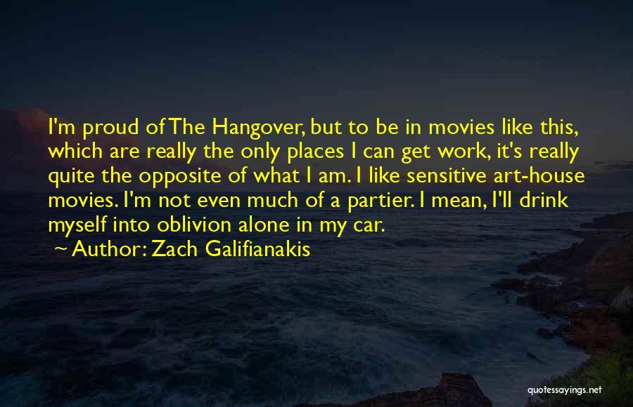 Am Proud Of Myself Quotes By Zach Galifianakis