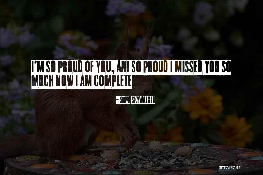 Am Proud Of You Quotes By Shmi Skywalker Am Proud Of You Quotes By Shmi Skywalker
