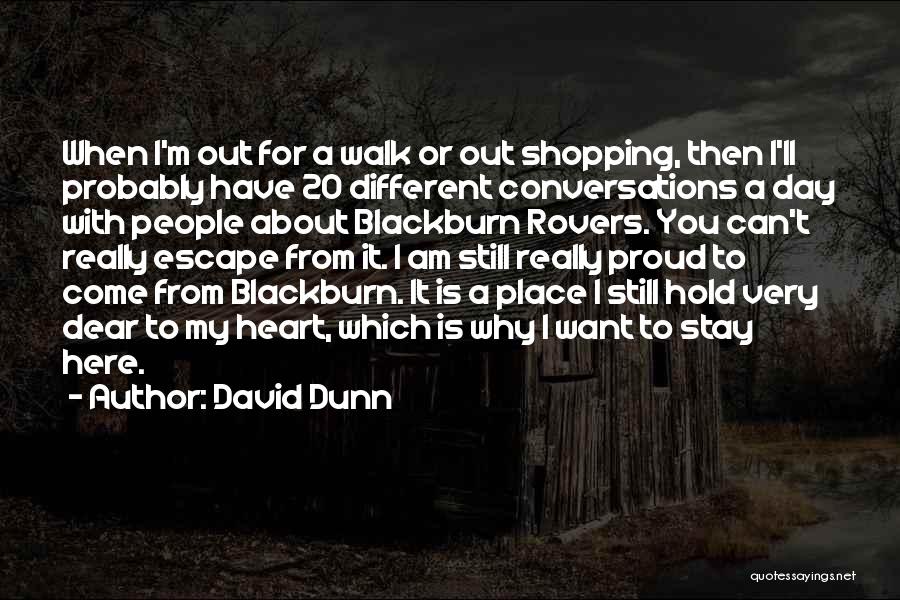 Am Proud To Have You Quotes By David Dunn