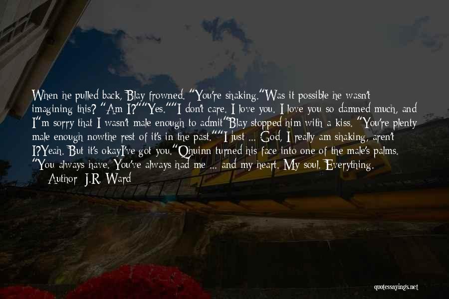 Am Really Sorry Quotes By J.R. Ward