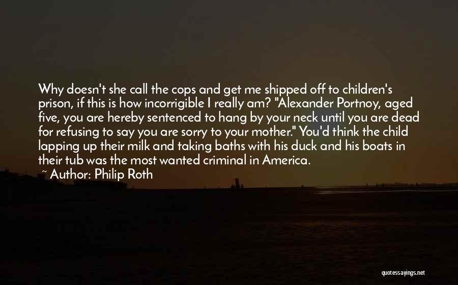 Am Really Sorry Quotes By Philip Roth