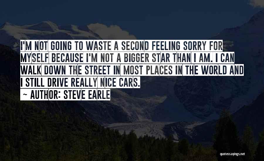 Am Really Sorry Quotes By Steve Earle