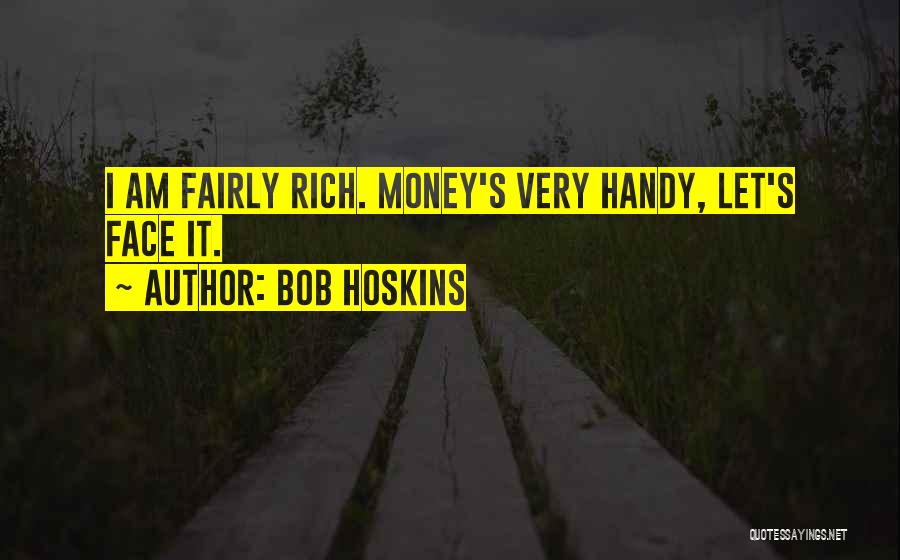 Am Rich Quotes By Bob Hoskins