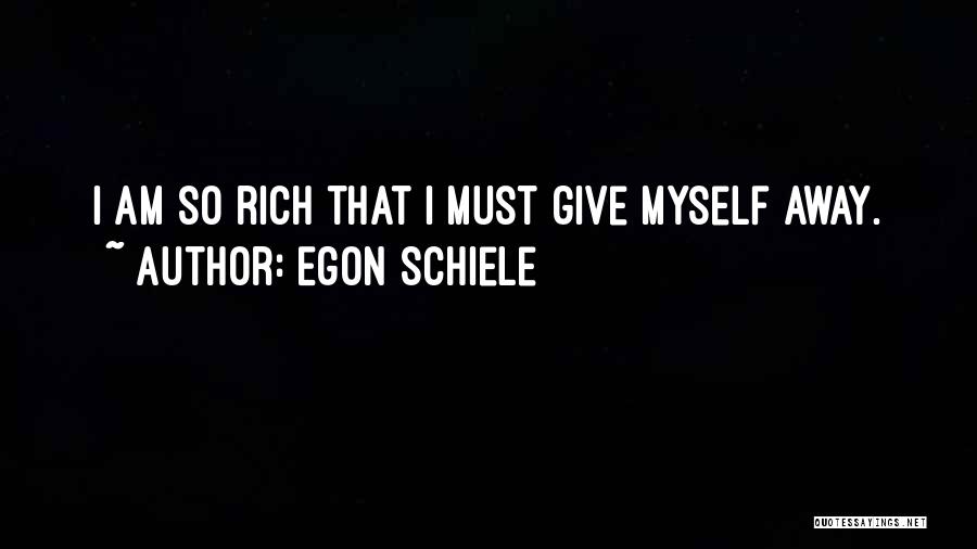 Am Rich Quotes By Egon Schiele