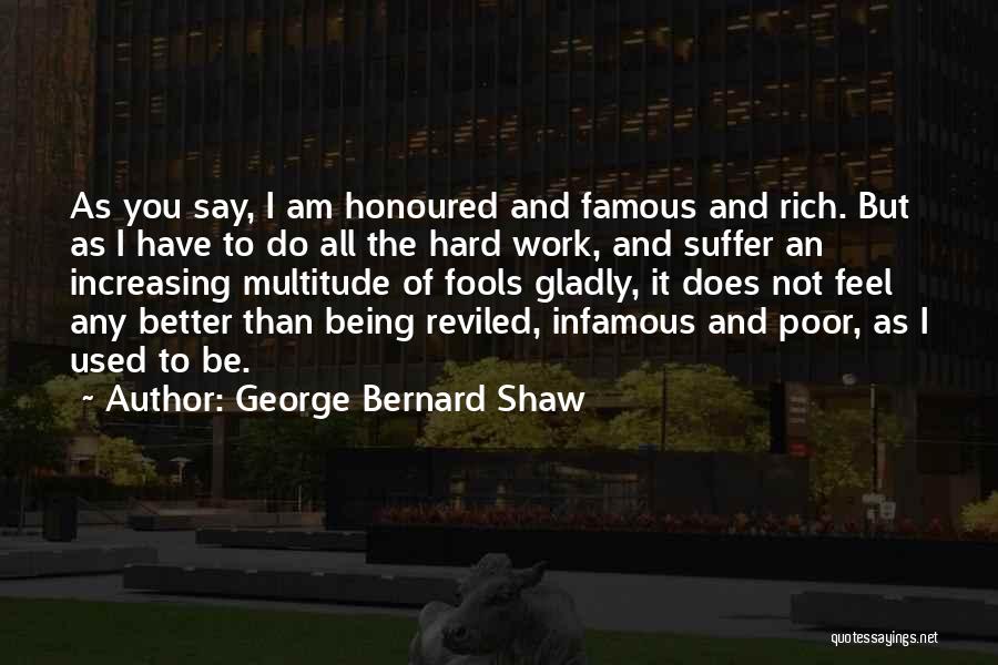 Am Rich Quotes By George Bernard Shaw