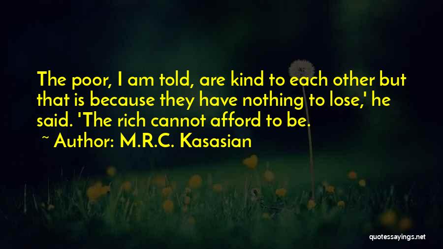 Am Rich Quotes By M.R.C. Kasasian