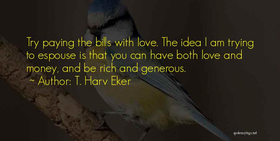 Am Rich Quotes By T. Harv Eker