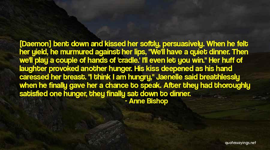 Am Satisfied Quotes By Anne Bishop Am Satisfied Quotes By Anne Bishop