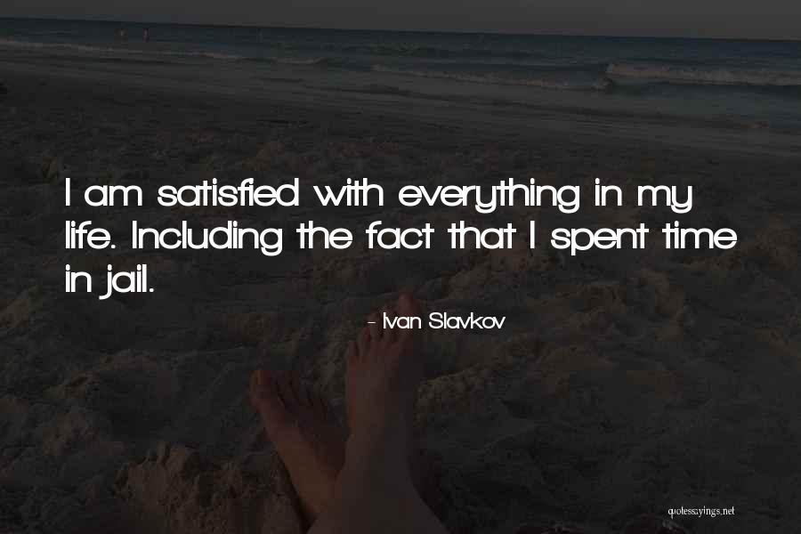 Am Satisfied Quotes By Ivan Slavkov Am Satisfied Quotes By Ivan Slavkov