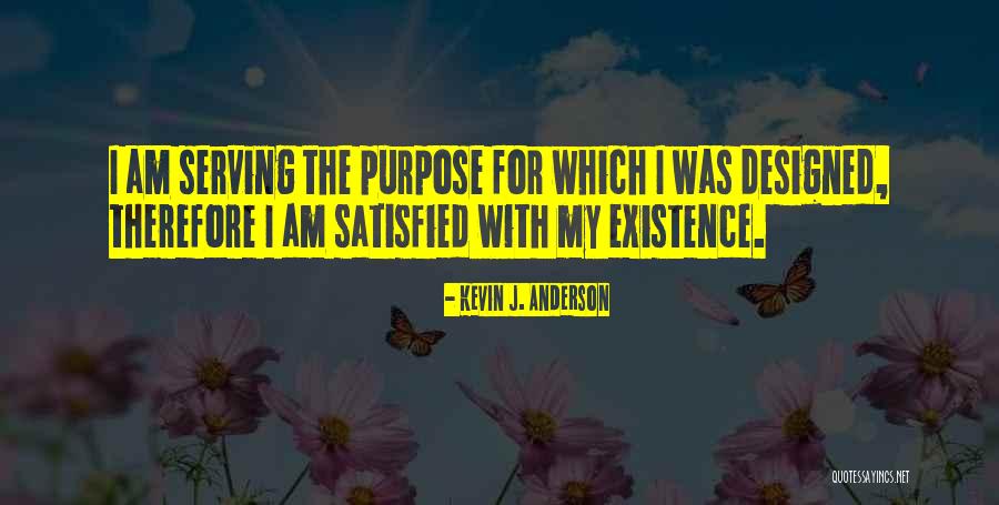 Am Satisfied Quotes By Kevin J. Anderson Am Satisfied Quotes By Kevin J. Anderson