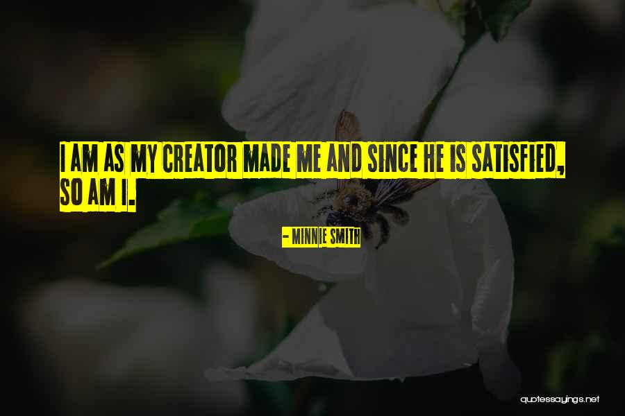 Am Satisfied Quotes By Minnie Smith Am Satisfied Quotes By Minnie Smith