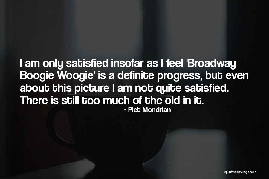 Am Satisfied Quotes By Piet Mondrian Am Satisfied Quotes By Piet Mondrian
