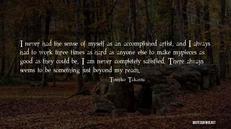 Am Satisfied Quotes By Toshiko Takaezu Am Satisfied Quotes By Toshiko Takaezu