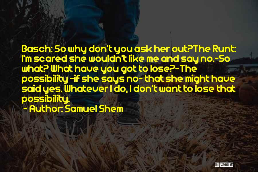 Am Scared To Lose You Quotes By Samuel Shem