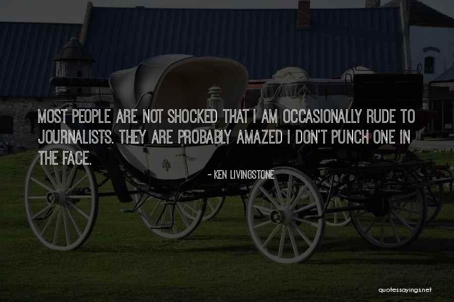 Am Shocked Quotes By Ken Livingstone Am Shocked Quotes By Ken Livingstone