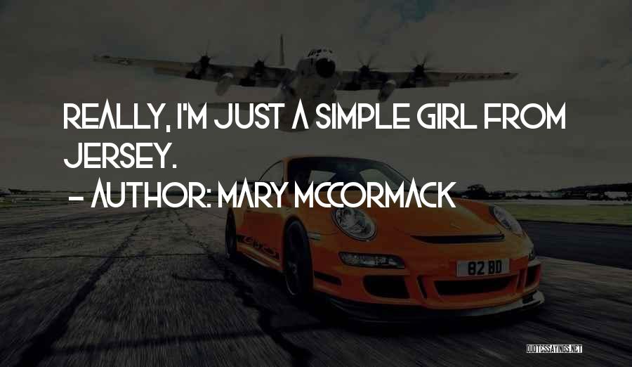 Am Simple Girl Quotes By Mary McCormack