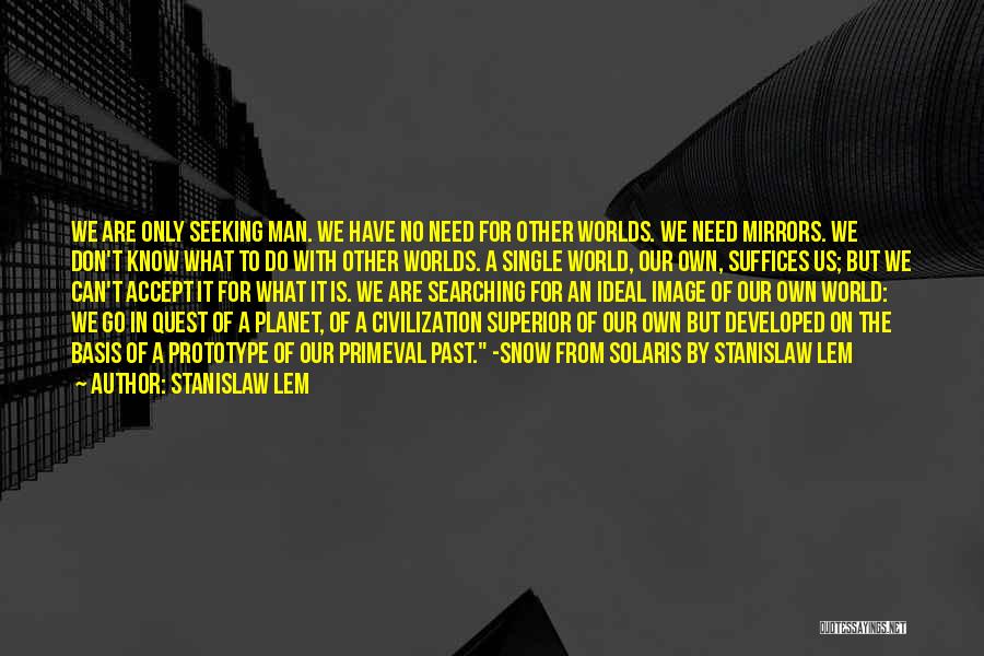 Am Single And Searching Quotes By Stanislaw Lem