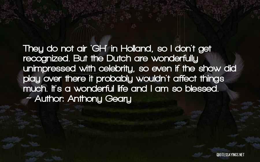 Am So Blessed Quotes By Anthony Geary