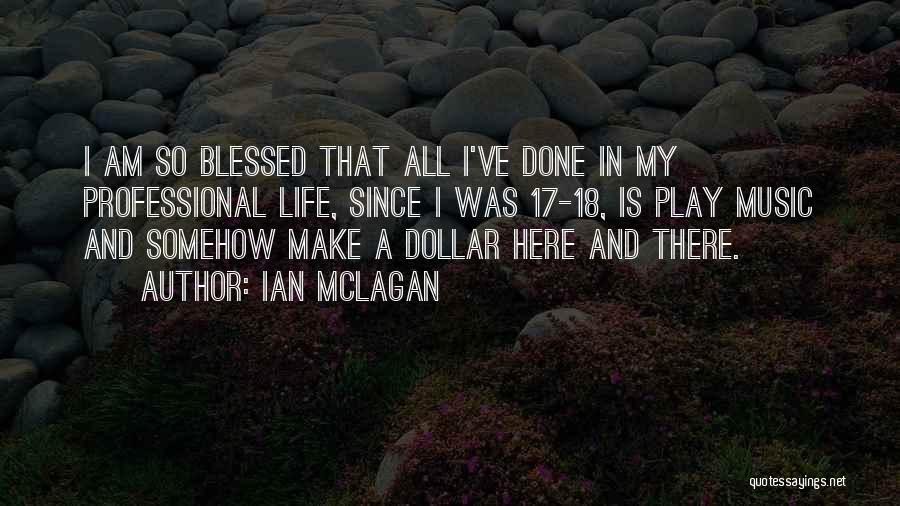 Am So Blessed Quotes By Ian McLagan