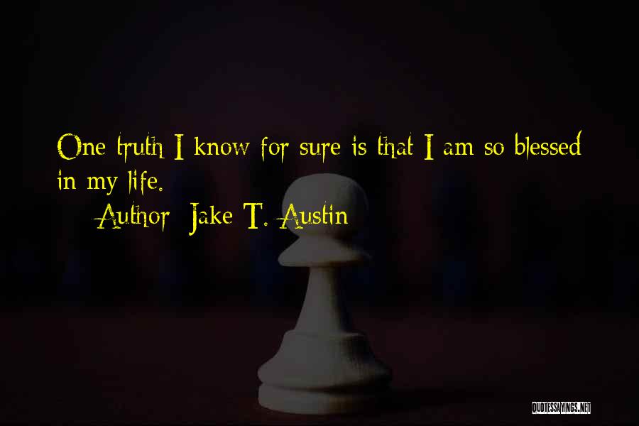 Am So Blessed Quotes By Jake T. Austin